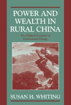 Power and Wealth in Rural China: The Political Economy of Institutional Change (Cambridge Modern China Series) - Book  of the Cambridge Modern China