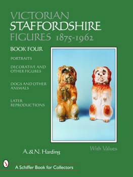 Hardcover Victorian Staffordshire Figures 1875-1962: Portraits, Decorative & Other Figures, Dogs & Other Animals, Later Reproductions Book