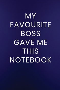 Paperback My Favourite Boss Gave Me This Notebook: Journal Notebook 100 Lined Pages Book