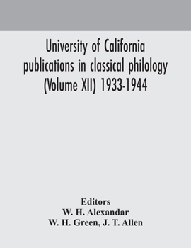 Paperback University Of California Publications In Classical Philology (Volume Xii) 1933-1944 Book