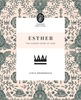 Esther: The Hidden Hand of God - Book  of the Flourish Bible Study