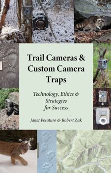 Paperback Trail Cameras & Custom Camera Traps: Technology, Ethics & Strategies for Success Book