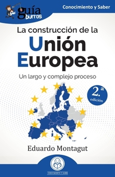 Paperback GuíaBurros: la construcción de la Unión Europea: Un largo y complejo proceso [Spanish] Book