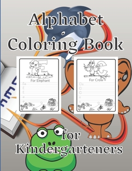 Paperback Alphabet Coloring Book for Kindergarteners: The Alphabet Coloring Book is designed for Kindergarteners in mind. Book