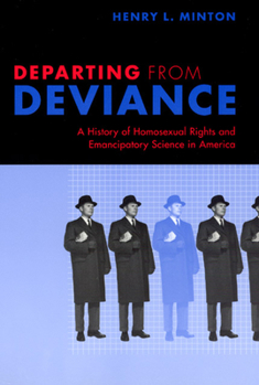 Paperback Departing from Deviance: A History of Homosexual Rights and Emancipatory Science in America Book