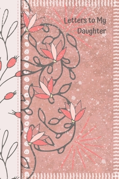 Letters to My Daughter: Blank Lined Journal from Mother | Gift for Baby Shower Christening Birthday Bat Mitzvah Quinceanera Graduation Wedding