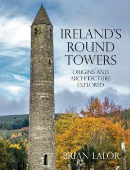 Paperback Ireland's Round Towers: Origins and Architecture Explored Book