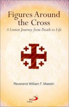 Paperback Figures Around the Cross: A Lenten Journey from Death to Life Book