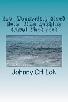 Paperback The Wonderfuly Black Hole Time Machine Travel First Part Book