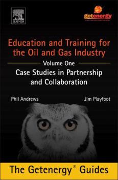 Hardcover Education and Training for the Oil and Gas Industry: Case Studies in Partnership and Collaboration Book