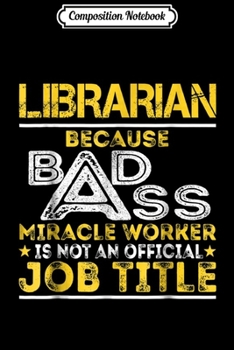 Composition Notebook: Librarian Miracle Worker Job Title s Journal/Notebook Blank Lined Ruled 6x9 100 Pages
