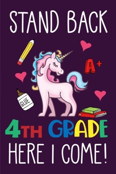 Paperback Stand Back 4th Grade Here I Come: Cute Unicorn Back To School Book