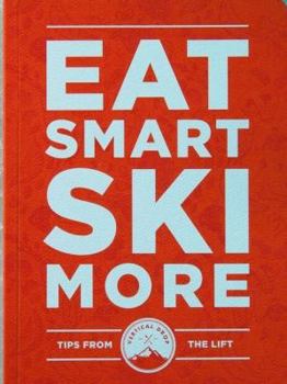Perfect Paperback Eat Smart Ski More. Tips From The Lift. Book