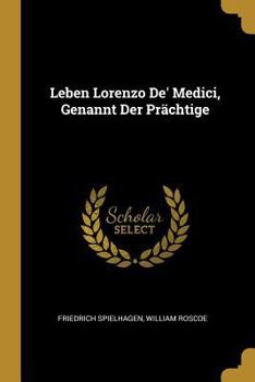 Paperback Leben Lorenzo De' Medici, Genannt Der Prächtige [German] Book