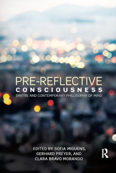 Paperback Pre-Reflective Consciousness: Sartre and Contemporary Philosophy of Mind Book
