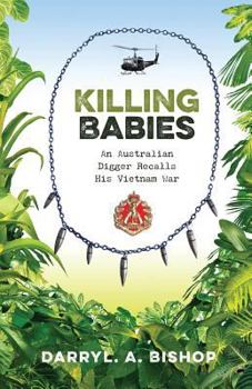 Paperback Killing Babies: An Australian Digger Recalls His Vietnam War Book