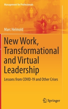 Hardcover New Work, Transformational and Virtual Leadership: Lessons from Covid-19 and Other Crises Book