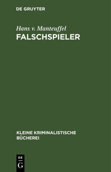 Hardcover Falschspieler: Formen Und Technik Des Spielbetruges Nebst Einem Anhang: Der Spielprofessor Und Sein Angeblich Sicheres System Beim Spiele Gegen Eine Ö [German] Book