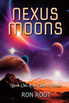 Paperback Nexus Moons: Book One of the Tales of Graalvolume 1 Book