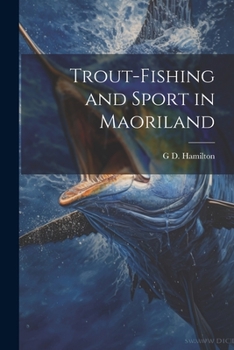 Paperback Trout-Fishing and Sport in Maoriland Book
