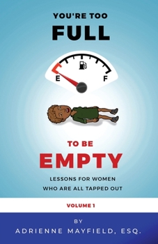 Paperback Too Full To Be Empty: Lessons For Women Who Are All Tapped Out Book