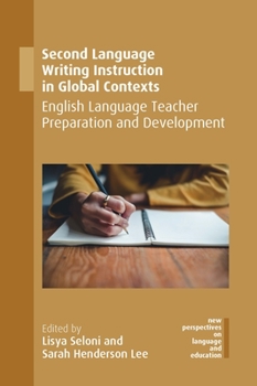 Paperback Second Language Writing Instruction in Global Contexts: English Language Teacher Preparation and Development Book