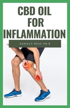 Paperback CBD Oil for Inflammation: The Comprehensive Guide on Using CBD Oil to Eliminate Inflammation & Chronic Pain Book