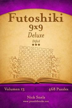 Paperback Futoshiki 9x9 Deluxe - Difícil - Volumen 13 - 468 Puzzles [Spanish] Book
