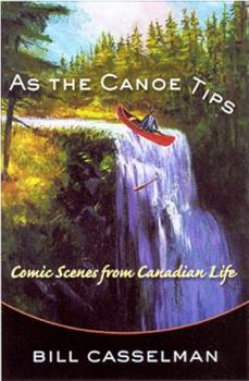 Hardcover As the Canoe Tips: Comic Scenes from Canadian Life Book