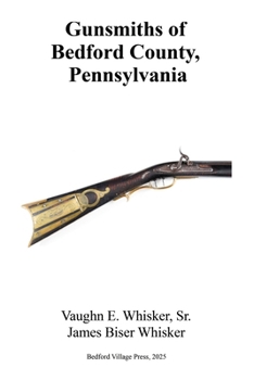 Paperback Gunsmiths of Bedford County, Pennsylvania Book