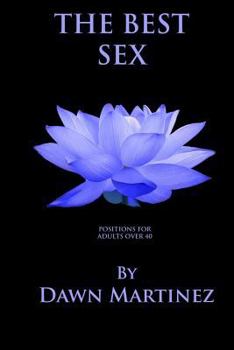 Paperback The Best Sex: Positions For Adults Over 40 Book