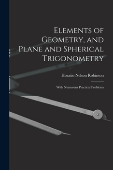 Paperback Elements of Geometry, and Plane and Spherical Trigonometry: With Numerous Practical Problems Book