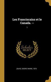 Hardcover Les Franciscains et le Canada. --: 1 [French] Book