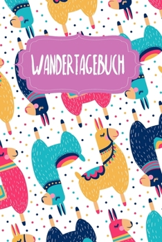 Wandertagebuch: Notizbuch | Blanko Gepunktet |120 Seiten | Notebook | Diary | Bagpacking | Dokumentiere deine Reisen | Ausflug in den Wald | Logbook ... | Motiv: Bunte Lamas (German Edition)