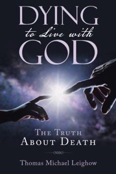 Hardcover Dying to Live with God: The Truth About Death Book
