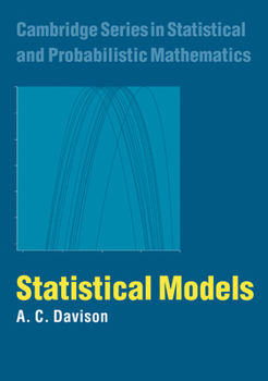 Statistical Models - Book #11 of the Cambridge Series in Statistical and Probabilistic Mathematics
