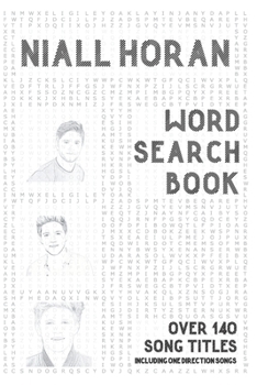 Niall Horan Word Search Book (over 140 song titles including One Direction songs): Activity Puzzle Book For One and Only Fans