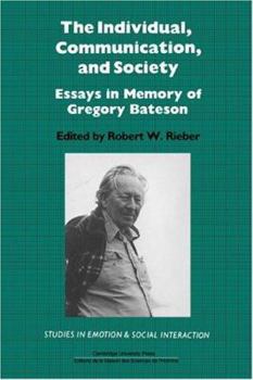 The Individual, Communication, and Society: Essays in Memory of Gregory Bateson - Book  of the Studies in Emotion and Social Interaction