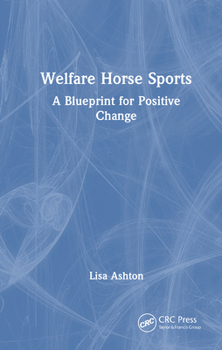 Hardcover Welfare Horse Sports: A Blueprint for Positive Change Book