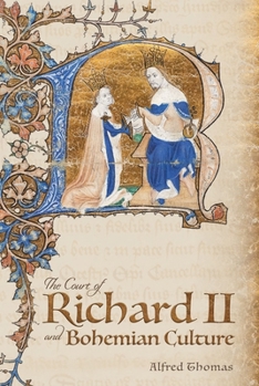 Hardcover The Court of Richard II and Bohemian Culture: Literature and Art in the Age of Chaucer and the Gawain Poet Book