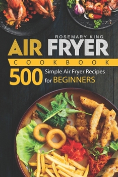 Paperback Air Fryer Cookbook: 500 Simple Air Fryer Recipes for Beginners Book