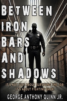Between Iron Bars and Shadows: It's not just about surviving the job - It's about fighting back!