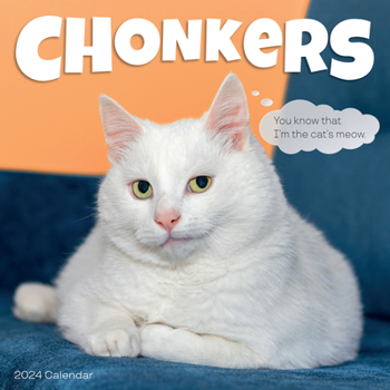 Calendar Chonkers Wall Calendar 2024: Irresistible Photos of Snozzy, Chonky Floofers Paired with Relaxation-Themed Quotes Book