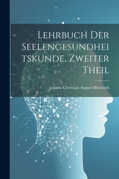 Paperback Lehrbuch der Seelengesundheitskunde, Zweiter Theil [German] Book