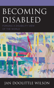 Hardcover Becoming Disabled: Forging a Disability View of the World Book