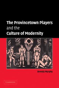 Paperback The Provincetown Players and the Culture of Modernity Book