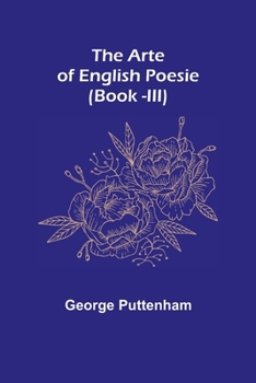 Paperback The Arte of English Poesie (Book -III) Book