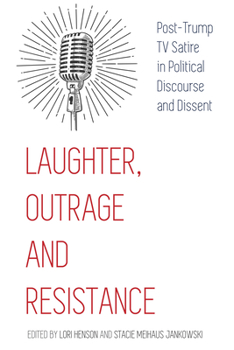 Hardcover Laughter, Outrage and Resistance: Post-Trump TV Satire in Political Discourse and Dissent Book