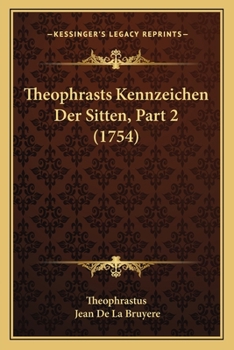 Paperback Theophrasts Kennzeichen Der Sitten, Part 2 (1754) [German] Book