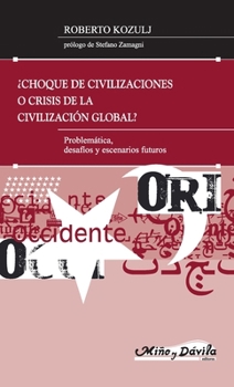 ¿Choque de civilizaciones o crisis de la civilización global?, ¿Choque de civilizaciones o crisis de la civilización global?, ¿Choque de ... de la civilización global? (Spanish Edition)